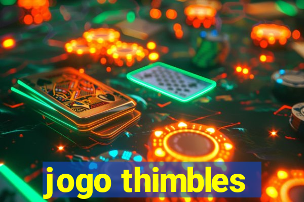 jogo thimbles